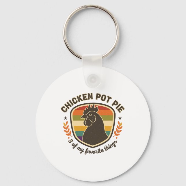 Chicken Pot Pie 3 Of My Favourite Things  Key Ring (Front)