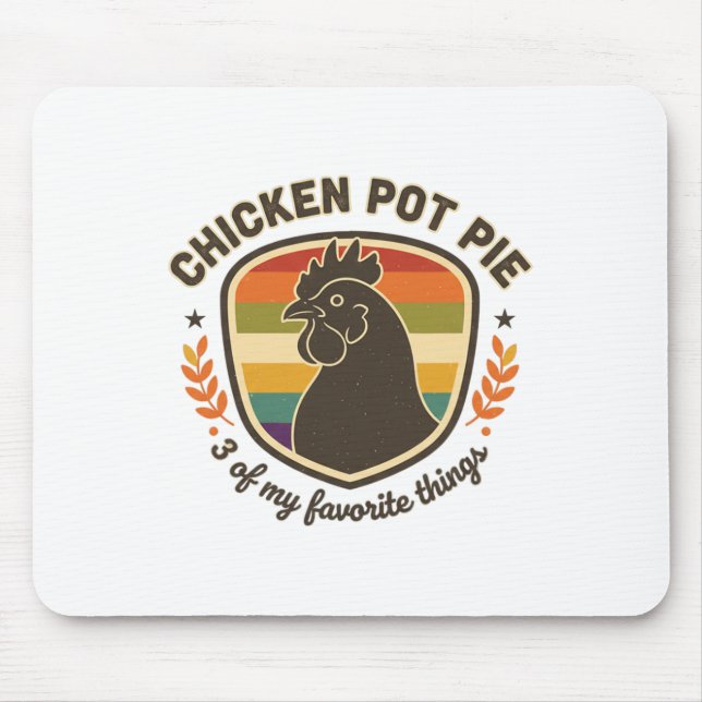 Chicken Pot Pie 3 Of My Favourite Things  Mouse Mat (Front)