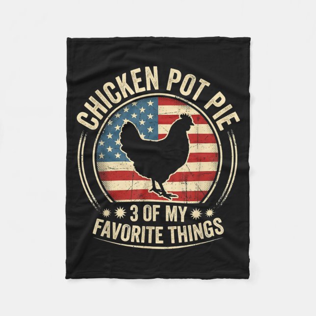 Chicken Pot Pie Three Of My Favorite Things Funny  Fleece Blanket (Front)