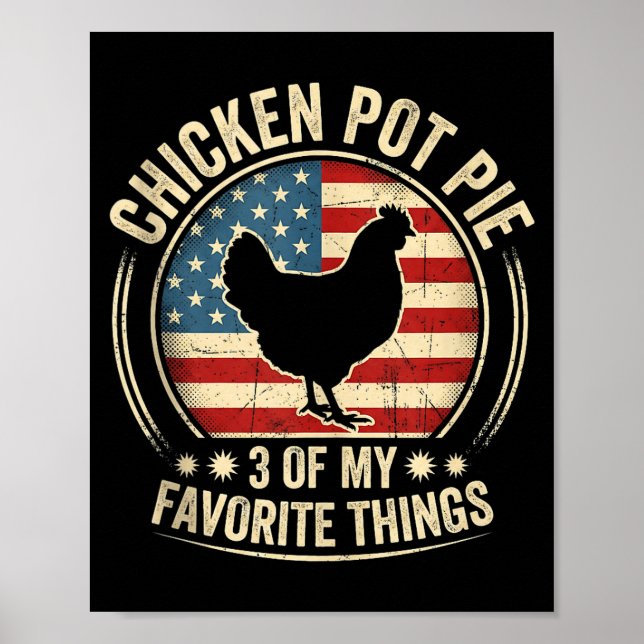 Chicken Pot Pie Three Of My Favorite Things Funny  Poster (Front)