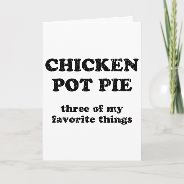 Chicken Pot Pie Three Of My Favourite Things _1  Card (Front)