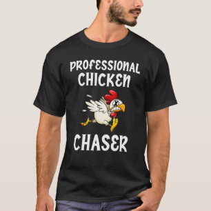 Chicken Professional Chaser Funny Farmer Chicken F T-Shirt
