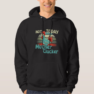 Chicken Puns Not Today Mother Hoodie