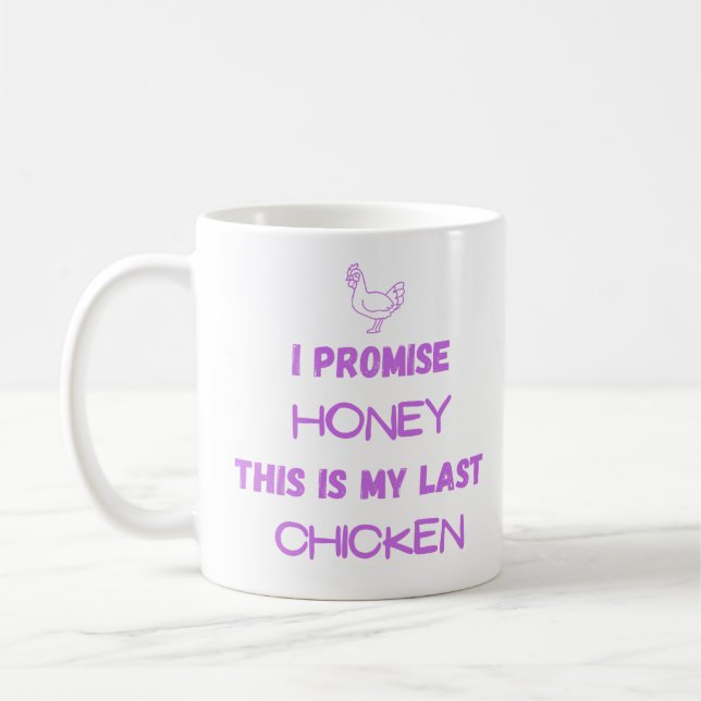 Chicken Quote: I Promise ... Last Chicken  Coffee Mug (Left)