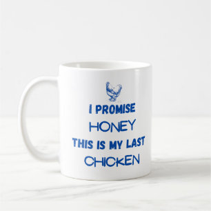 Chicken Quote: I Promise... Last Chicken  Coffee Mug