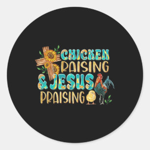 Chicken Raising &amp; Jesus Praising Christian Far Classic Round Sticker