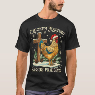 Chicken Raising & Jesus Praising Christmas Fai T-Shirt