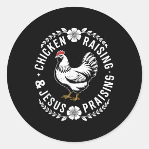 Chicken Raising &amp; Jesus Praising Funny Christi Classic Round Sticker