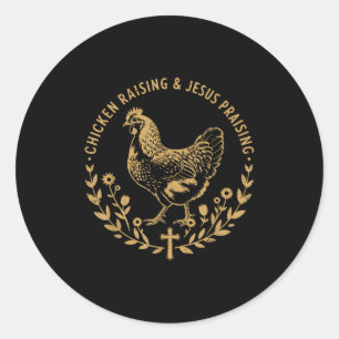 Chicken Raising &amp; Jesus Praising Shirt Men Wom Classic Round Sticker
