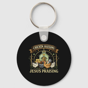 Chicken Raising And Jesus Praising Christian Farm  Key Ring