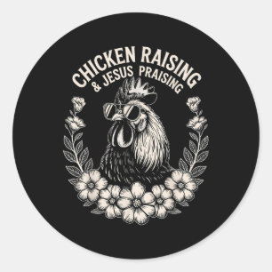 Chicken Raising And Jesus Praising  Classic Round Sticker