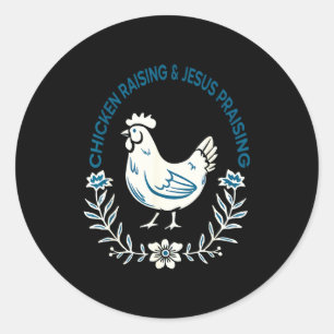 Chicken Raising And Jesus Praising Shirt Men Women Classic Round Sticker