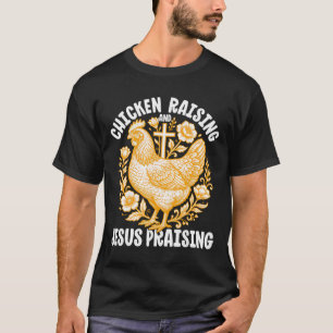 Chicken Raising Jesus Praising Rooster Christian F T-Shirt