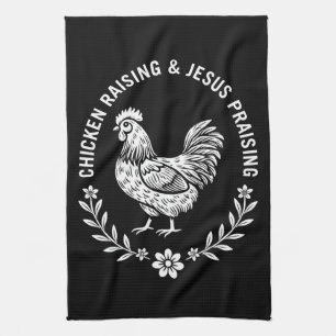Chicken Raising & Jesus Praising Tea Towel