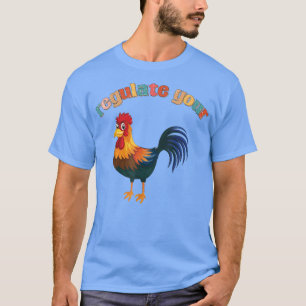 chicken roaster Regulate Your Rooster Funny retro T-Shirt