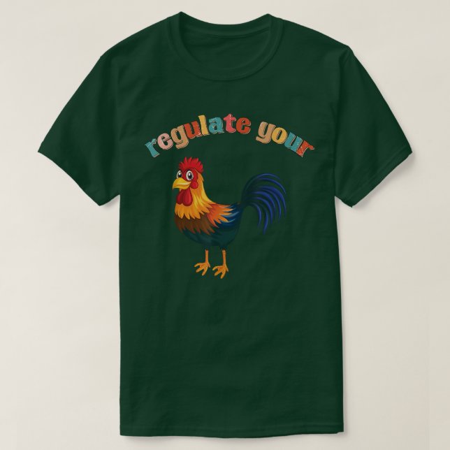 chicken roaster Regulate Your Rooster Funny retro  T-Shirt (Design Front)