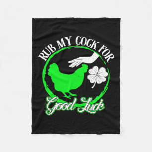 Chicken Rub My For Good Luck St Patricks Day  Fleece Blanket