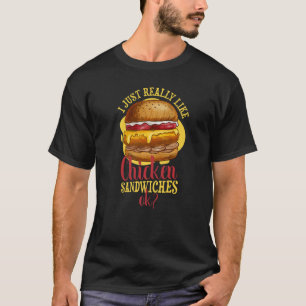 Chicken Sandwich I Love Chicken Burgers T-Shirt