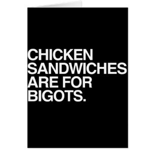 CHICKEN SANDWICHES ARE FOR BIGOTS -.png