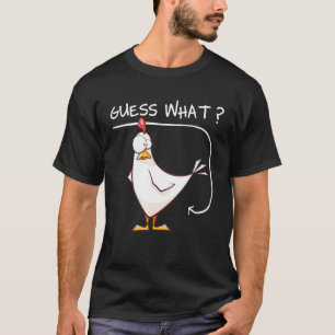 Chicken Saying Guess What For Chicken Lover T-Shirt