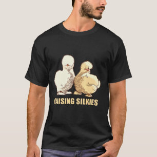 Chicken Silkie Backyard Bantam Farm Raising T-Shirt
