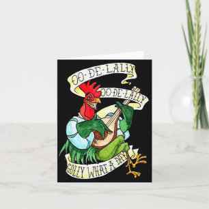Chicken Sing O De Lally Golly What A Day Funny Card