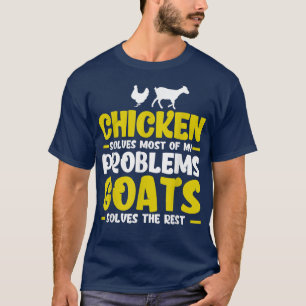 Chicken Solves Most Problems Farmer Chicken & Goat T-Shirt