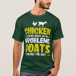 Chicken Solves Most Problems Farmer Chicken & Goat T-Shirt