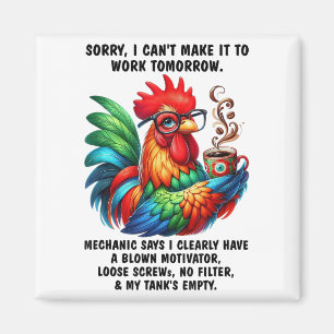 Chicken Sorry I Can't Make It To Work Tomorrow Hum Magnet