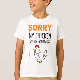 Chicken Sorry, My Chicken Ate My Homework T-Shirt