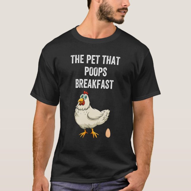 Chicken The Pet That Poops Breakfast  Animal T-Shirt (Front)
