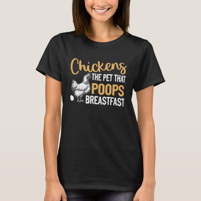 Chicken The Pet That Poops Breakfast T-Shirt (Front)