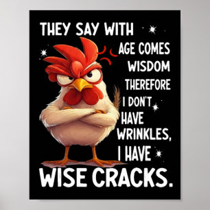 Chicken They Say With Age Comes Wisdom Therefore I Poster