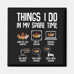 Chicken Things I Do In My Spare Time Women Men Kid Magnet