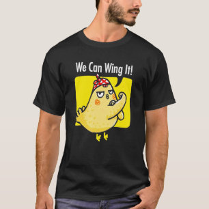 Chicken We Can Wing It Chicken Farmer T-Shirt