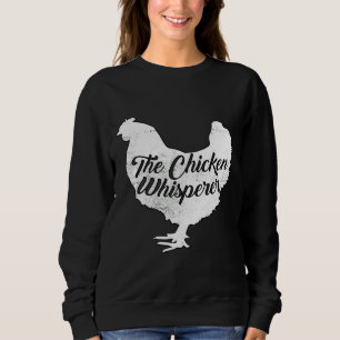 Chicken Whisperer   46 Sweatshirt