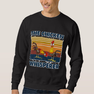 Chicken Whisperer Chicken Egg Chickens Sweatshirt