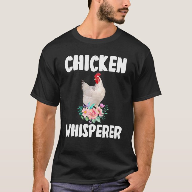 Chicken Whisperer Cute Chicken Floral Flower Farme T-Shirt (Front)