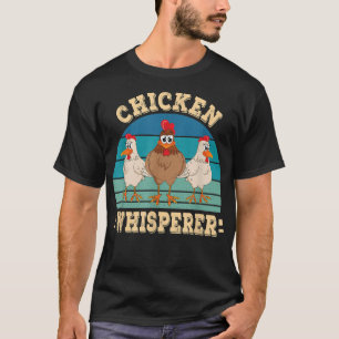 Chicken Whisperer Farmer Farming Chicken Lover Far T-Shirt