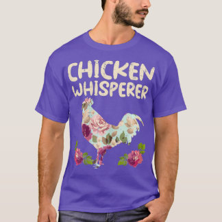 Chicken Whisperer Flower Farming Farm Animal T-Shirt