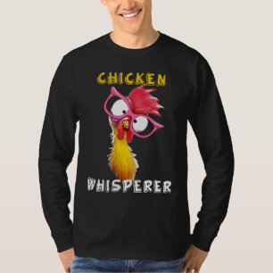 Chicken Whisperer For Chicken Farm Life T-Shirt