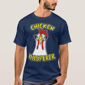 Chicken Whisperer Funny Chicken Lover Gift T-Shirt
