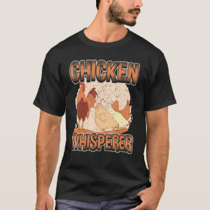 Chicken Whisperer Hen Chickens Farm Chicken Farme T-Shirt