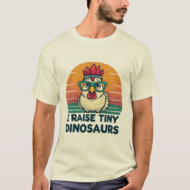 Chicken Whisperer: I Raise Tiny Dinosaurs T-Shirt (Front)