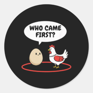 Chicken Who Came First Funny Hen Vs Egg Meme  Classic Round Sticker