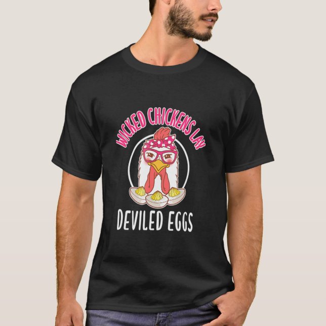 Chicken  Wicked Chickens Lay Deviled Eggs T-Shirt (Front)
