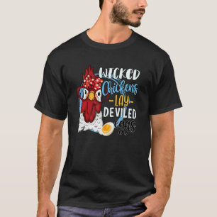 Chicken  Wicked Chickens Lay Deviled Eggs T-Shirt