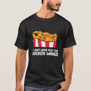 Chicken Wing Lover I m Just Here For The Chicken W T-Shirt