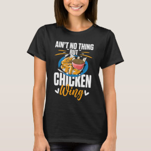 Chicken Wings Food Ain't No Thing But Chicken Win T-Shirt