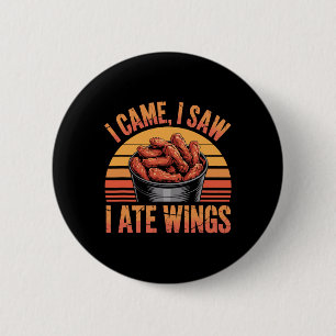 Chicken Wings Fried Spicy Quote - I Came I Saw I A 6 Cm Round Badge
